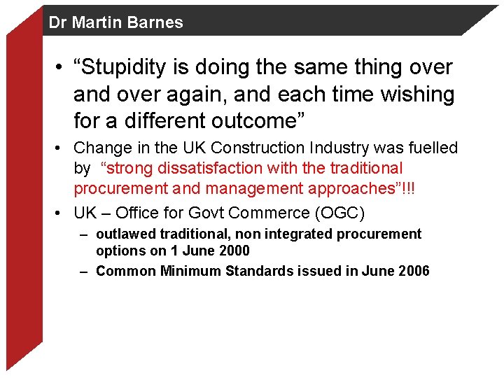 Dr Martin Barnes • “Stupidity is doing the same thing over and over again,