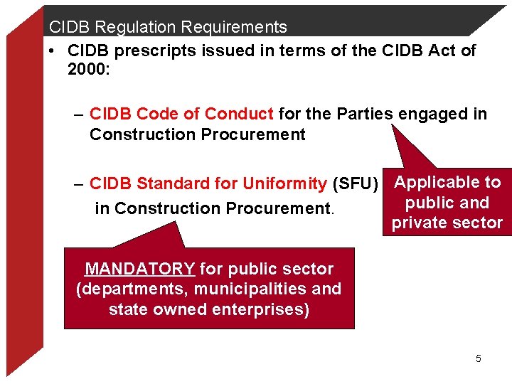 CIDB Regulation Requirements • CIDB prescripts issued in terms of the CIDB Act of