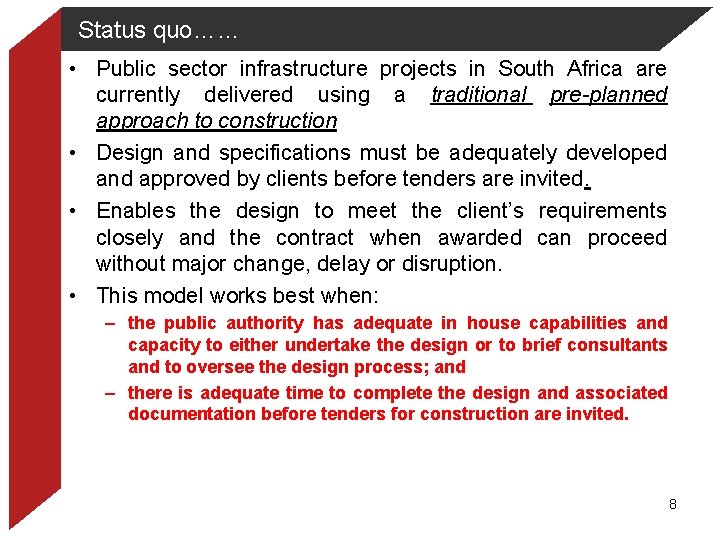 Status quo…… • Public sector infrastructure projects in South Africa are currently delivered using