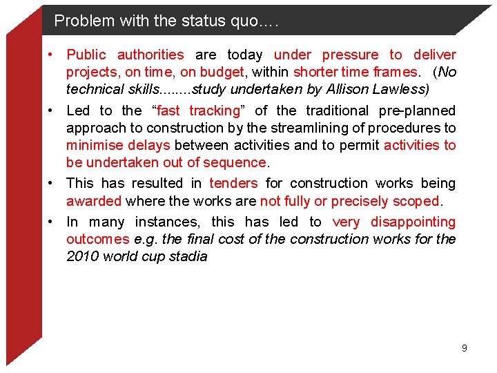 Problem with the status quo…. • Public authorities are today under pressure to deliver