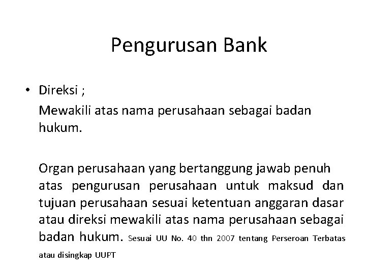 Pengurusan Bank • Direksi ; Mewakili atas nama perusahaan sebagai badan hukum. Organ perusahaan