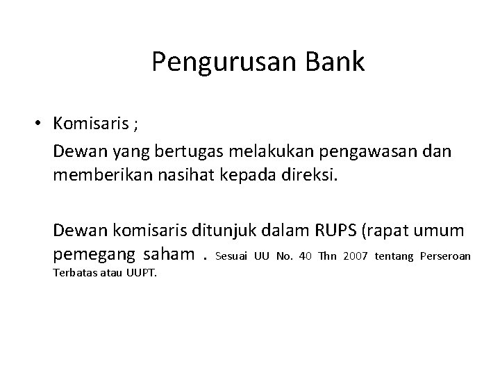 Pengurusan Bank • Komisaris ; Dewan yang bertugas melakukan pengawasan dan memberikan nasihat kepada