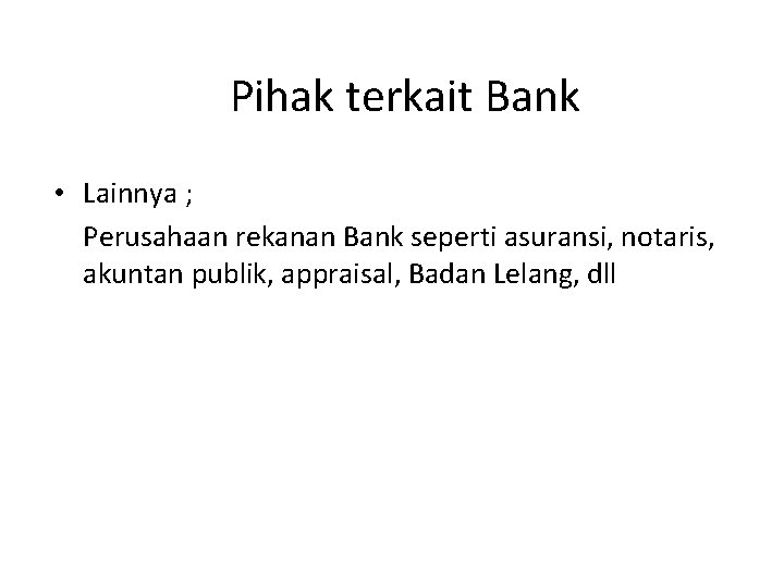 Pihak terkait Bank • Lainnya ; Perusahaan rekanan Bank seperti asuransi, notaris, akuntan publik,