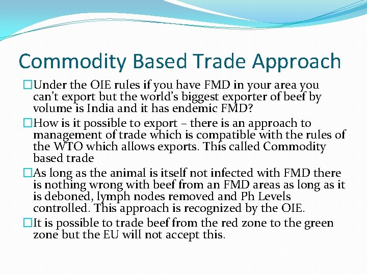 Commodity Based Trade Approach �Under the OIE rules if you have FMD in your