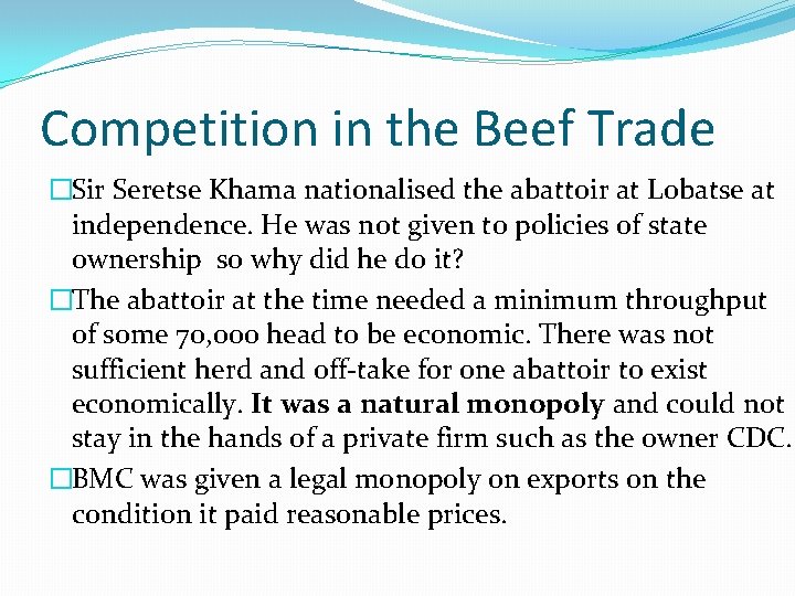 Competition in the Beef Trade �Sir Seretse Khama nationalised the abattoir at Lobatse at