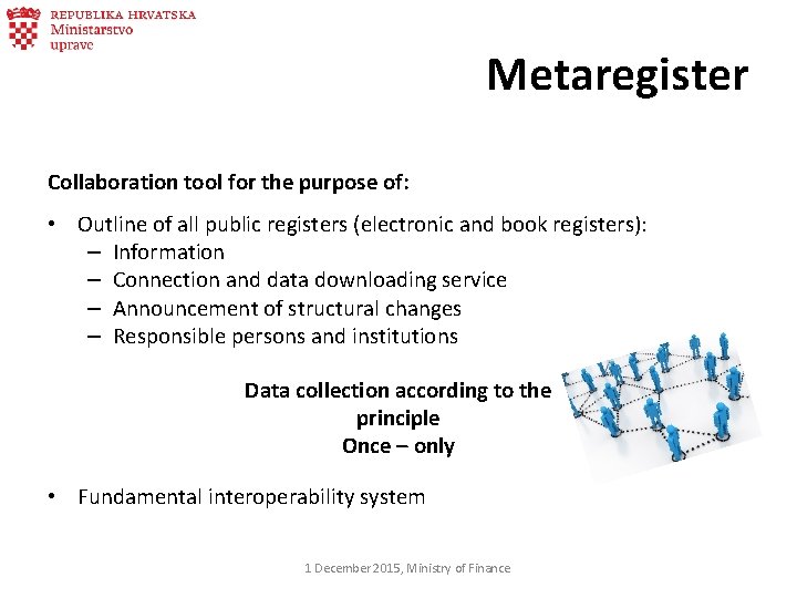 Metaregister Collaboration tool for the purpose of: • Outline of all public registers (electronic