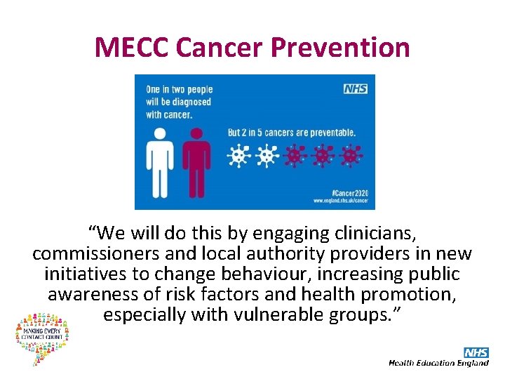 MECC Cancer Prevention “We will do this by engaging clinicians, commissioners and local authority