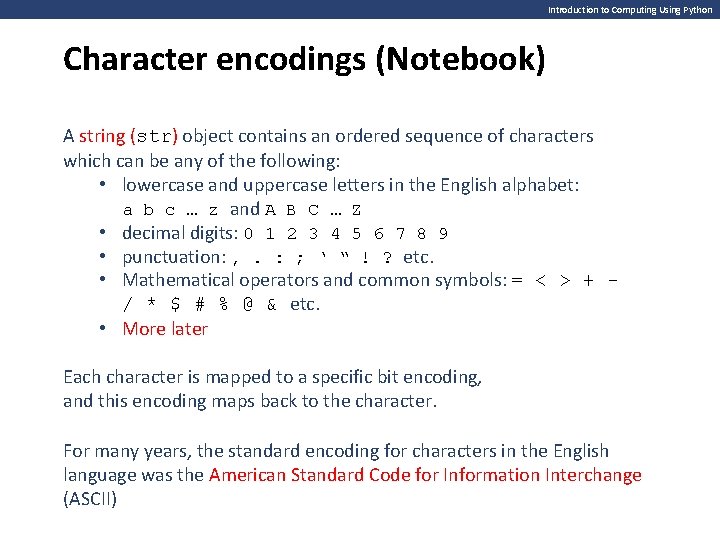 Introduction to Computing Using Python Character encodings (Notebook) A string (str) object contains an Introduction to Computing Using Python Character encodings (Notebook) A string (str) object contains an