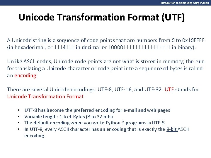 Introduction to Computing Using Python Unicode Transformation Format (UTF) A Unicode string is a Introduction to Computing Using Python Unicode Transformation Format (UTF) A Unicode string is a