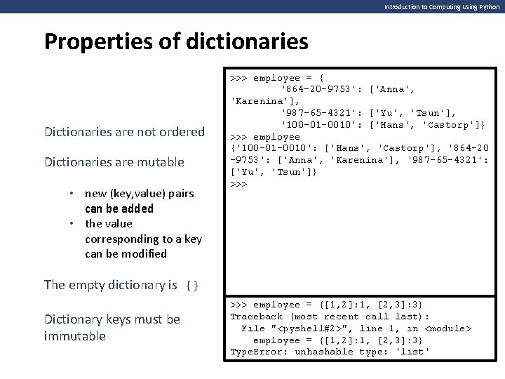 Introduction to Computing Using Python Properties of dictionaries Dictionaries are not ordered Dictionaries are Introduction to Computing Using Python Properties of dictionaries Dictionaries are not ordered Dictionaries are