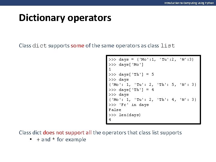 Introduction to Computing Using Python Dictionary operators Class dict supports some of the same Introduction to Computing Using Python Dictionary operators Class dict supports some of the same