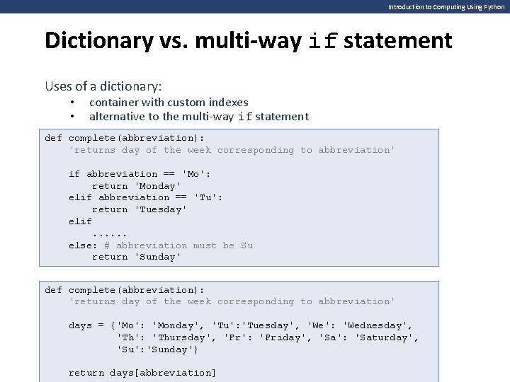 Introduction to Computing Using Python Dictionary vs. multi-way if statement Uses of a dictionary: Introduction to Computing Using Python Dictionary vs. multi-way if statement Uses of a dictionary: