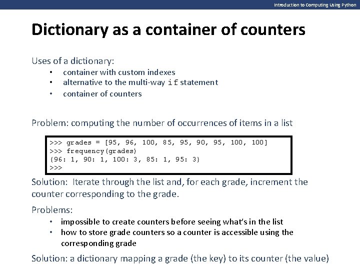 Introduction to Computing Using Python Dictionary as a container of counters Uses of a Introduction to Computing Using Python Dictionary as a container of counters Uses of a