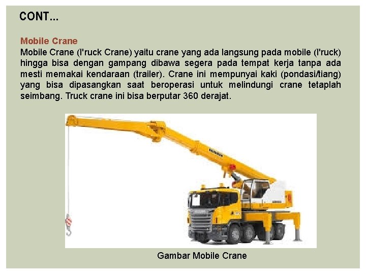 CONT… Mobile Crane (I'ruck Crane) yaitu crane yang ada langsung pada mobile (I'ruck) hingga