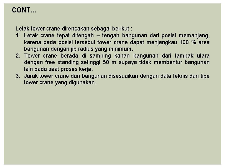 CONT… Letak tower crane direncakan sebagai berikut : 1. Letak crane tepat ditengah –