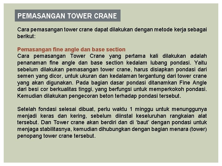 PEMASANGAN TOWER CRANE Cara pemasangan tower crane dapat dilakukan dengan metode kerja sebagai berikut: