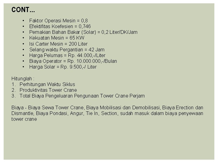 CONT… • • • Faktor Operasi Mesin = 0, 8 Efektifitas Koefesien = 0,