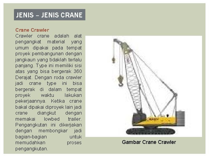 JENIS – JENIS CRANE Crane Crawler crane adalah alat pengangkat material yang umum dipakai
