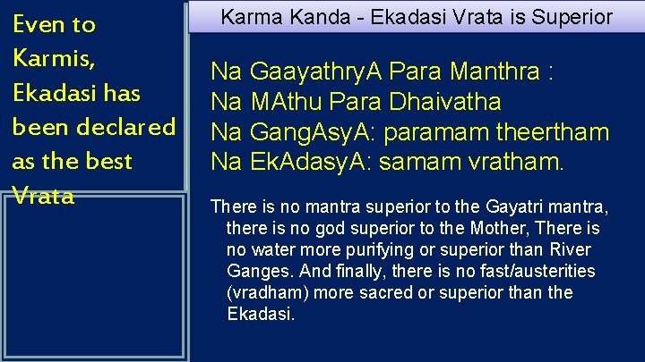 Even to Karmis, Ekadasi has been declared as the best Vrata Karma Kanda -