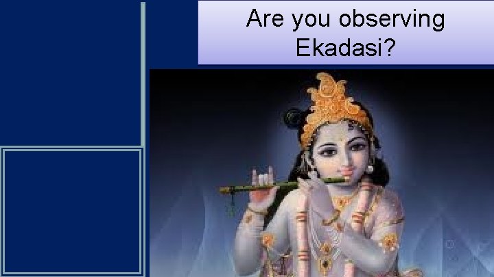 Are you observing Ekadasi? 