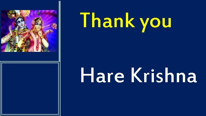 Thank you Hare Krishna 