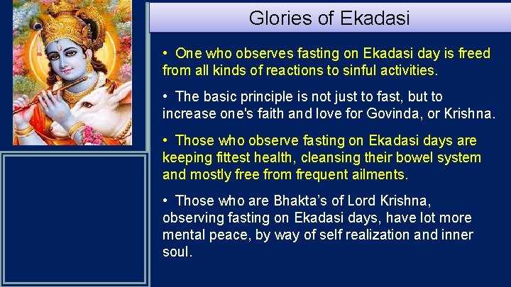 Glories of Ekadasi • One who observes fasting on Ekadasi day is freed from