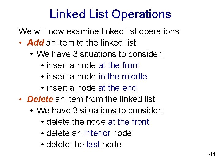 Linked List Operations We will now examine linked list operations: • Add an item