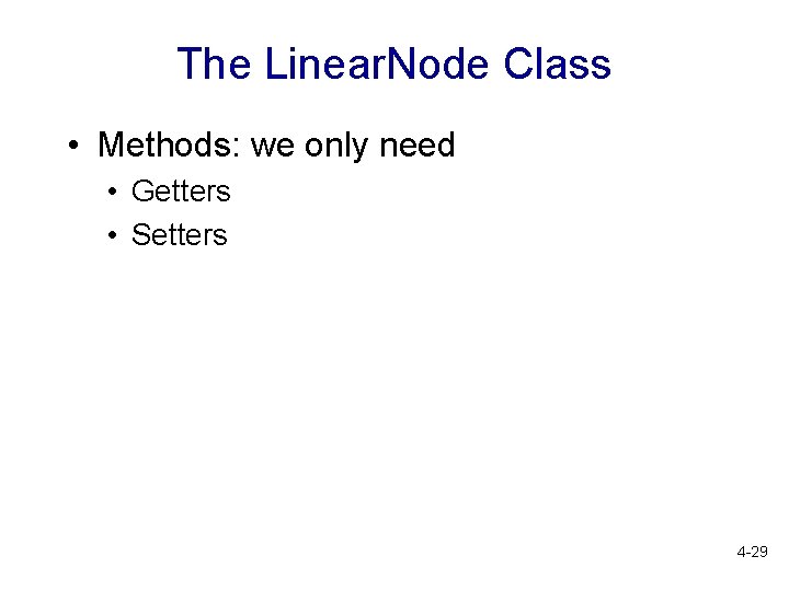 The Linear. Node Class • Methods: we only need • Getters • Setters 4