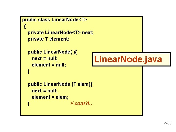 public class Linear. Node<T> { private Linear. Node<T> next; private T element; public Linear.