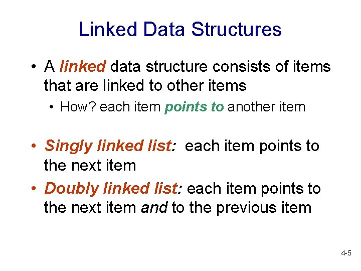 Linked Data Structures • A linked data structure consists of items that are linked