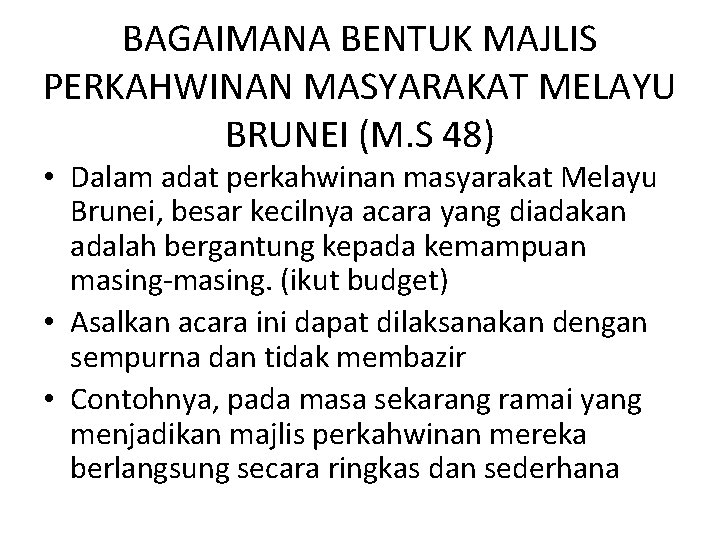 BAGAIMANA BENTUK MAJLIS PERKAHWINAN MASYARAKAT MELAYU BRUNEI (M. S 48) • Dalam adat perkahwinan