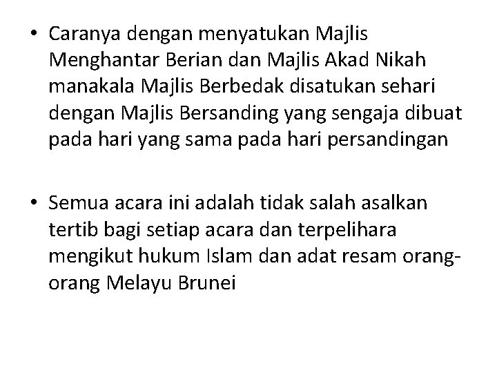  • Caranya dengan menyatukan Majlis Menghantar Berian dan Majlis Akad Nikah manakala Majlis