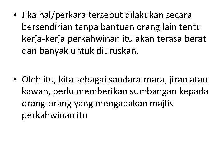  • Jika hal/perkara tersebut dilakukan secara bersendirian tanpa bantuan orang lain tentu kerja-kerja