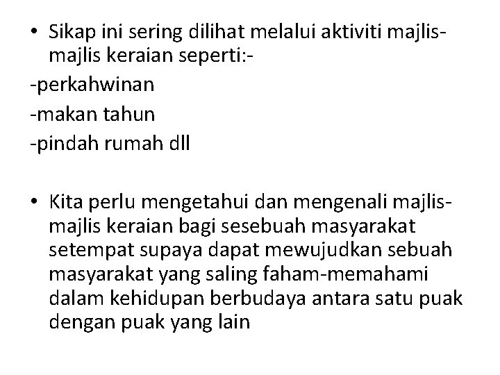  • Sikap ini sering dilihat melalui aktiviti majlis keraian seperti: -perkahwinan -makan tahun