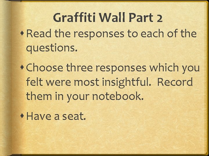 Graffiti Wall Part 2 Read the responses to each of the questions. Choose three