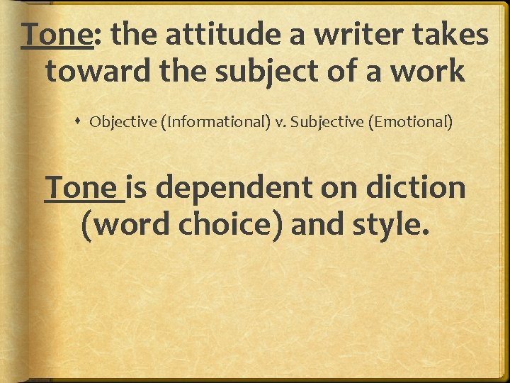 Tone: the attitude a writer takes toward the subject of a work Objective (Informational)