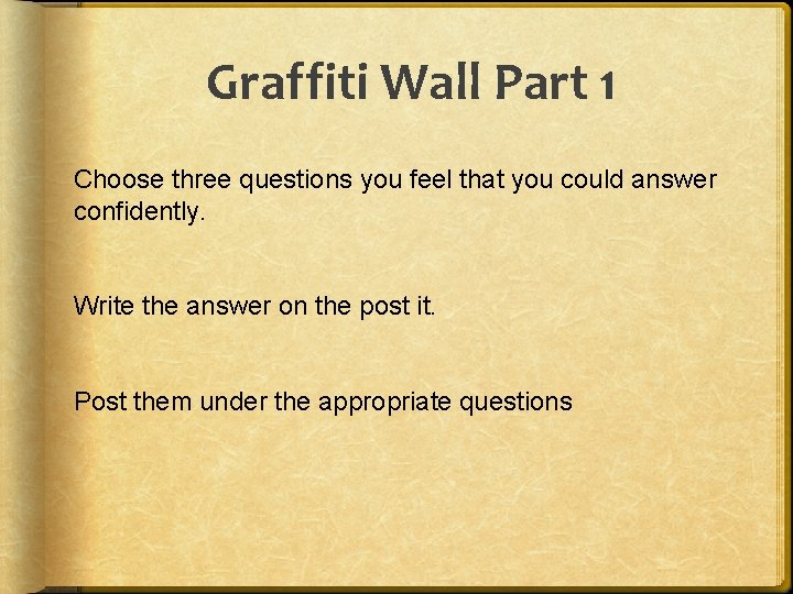 Graffiti Wall Part 1 Choose three questions you feel that you could answer confidently.