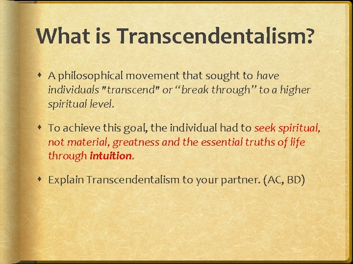 What is Transcendentalism? A philosophical movement that sought to have individuals "transcend" or “break