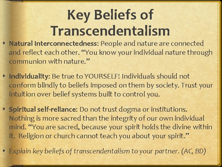Key Beliefs of Transcendentalism Natural Interconnectedness: People and nature are connected and reflect each