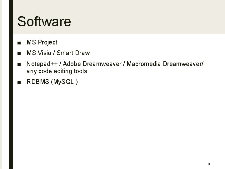 Software ■ MS Project ■ MS Visio / Smart Draw ■ Notepad++ / Adobe