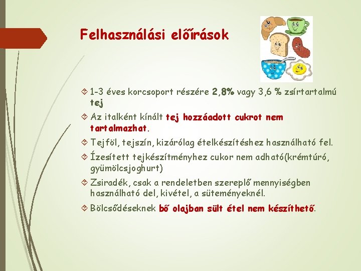 Felhasználási előírások 1 -3 éves korcsoport részére 2, 8% vagy 3, 6 % zsírtartalmú