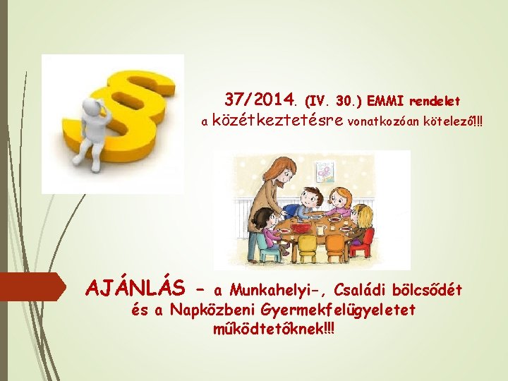 37/2014. (IV. 30. ) EMMI rendelet a közétkeztetésre vonatkozóan kötelező!!! AJÁNLÁS - a Munkahelyi-,