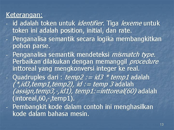 Keterangan: - id adalah token untuk identifier. Tiga lexeme untuk token ini adalah position,