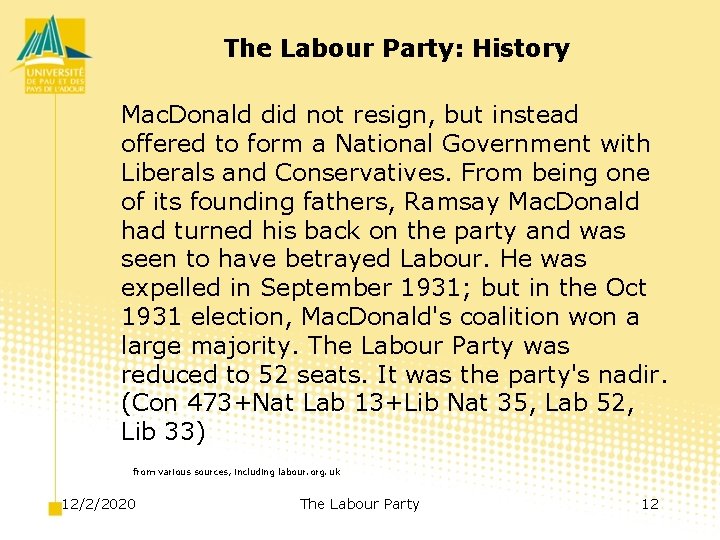 The Labour Party: History Mac. Donald did not resign, but instead offered to form