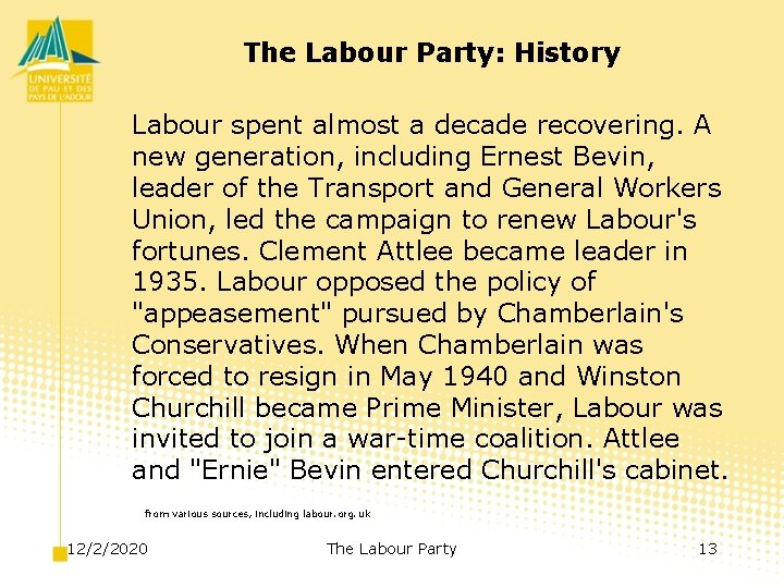 The Labour Party: History Labour spent almost a decade recovering. A new generation, including