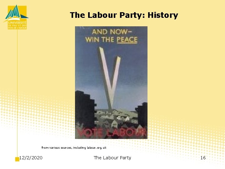 The Labour Party: History from various sources, including labour. org. uk 12/2/2020 The Labour