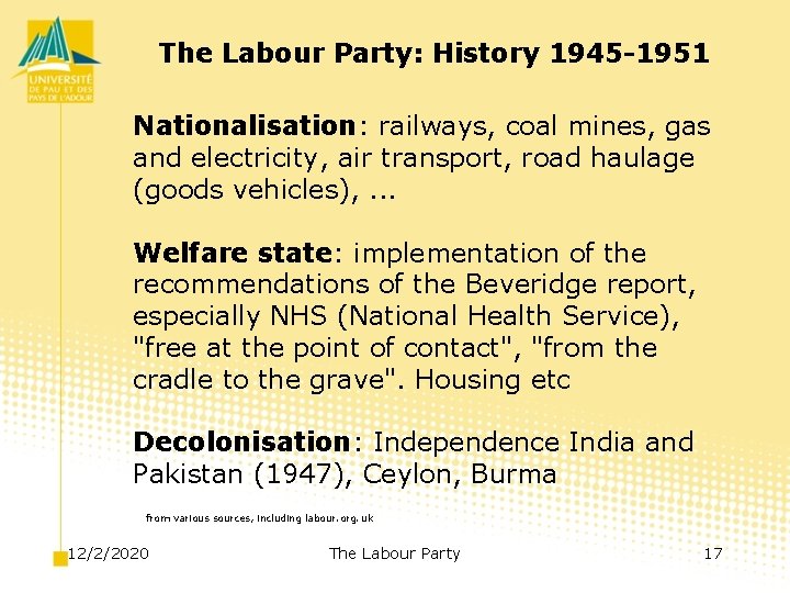 The Labour Party: History 1945 -1951 Nationalisation: railways, coal mines, gas and electricity, air