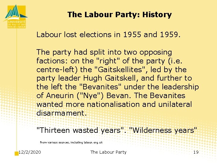 The Labour Party: History Labour lost elections in 1955 and 1959. The party had