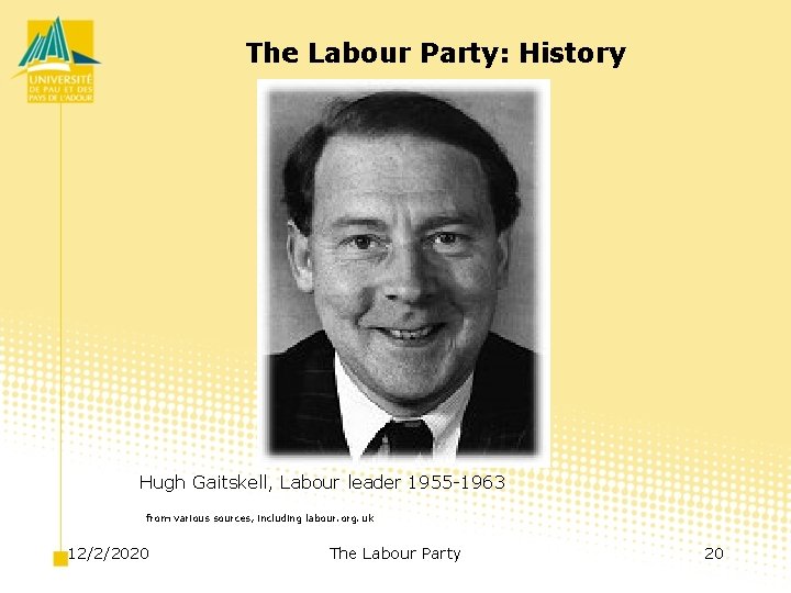 The Labour Party: History Hugh Gaitskell, Labour leader 1955 -1963 from various sources, including