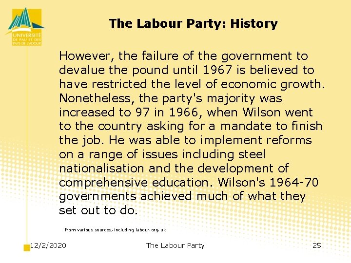 The Labour Party: History However, the failure of the government to devalue the pound